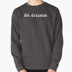 Dream Sweatshirts - Oh Dream Pullover Sweatshirt RB2608
