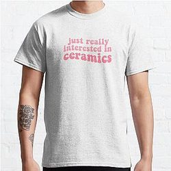 just really interested in ceramics funny quote lyrics zolita music video somebody i fucked once lesbian Classic T-Shirt