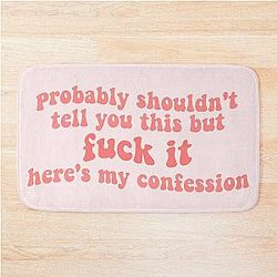 zolita probably shouldn't tell you this but fuck it heres my confession song lyrics- somebody i fucked once Bath Mat