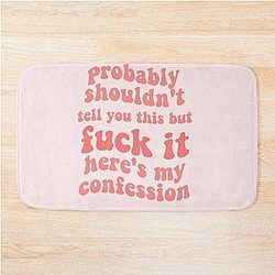 zolita probably shouldn't tell you this but fuck it heres my confession song lyrics- somebody i fucked once Bath Mat