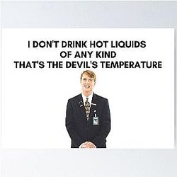 30 Rock - Kenneth - I Don't Drink Hot Liquids of Any Kind That's the Devil's Temperature Poster