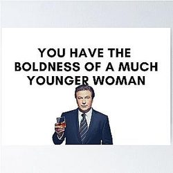 30 Rock - Jack Donaghy - You Have the Boldness of a Much Younger Woman Poster
