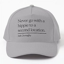 30 Rock Jack Donaghy quote Never go to a second location with a hippie wearing a Baseball Cap