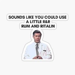 30 Rock - Dr. Leo Spaceman - Sounds like you could use a little R&R, Rum and Ritalin Sticker
