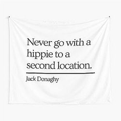 30 Rock Jack Donaghy quote: Never go with a hippie to a second location Tapestry