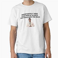 30 Rock - Dr. Leo Spaceman - Unfortunately there is no field of science that deals with the brain Classic T-Shirt