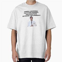 30 Rock - Dr. Leo Spaceman - General anesthesia can cause powerful hallucinations, I highly recommend it, Oversized T-Shirt