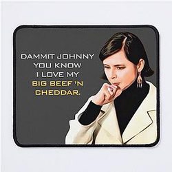 I love my Big Beef Cheddar Isabella Rossellini 30 Rock Mouse Pad