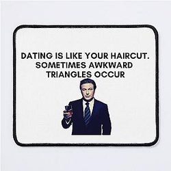 30 Rock - Jack Donaghy - Dating is like your haircut, sometimes awkwardness occurs Mouse Pad