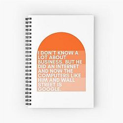 I don't know much about business. But he did an internet and now the computers like him and Wall Street is Google. - Jenna Maroney, 30 Rock Spiral Notebook