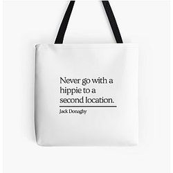 30 Rock Jack Donaghy quote Never go with a hippie to a second location All Over Tote Bag