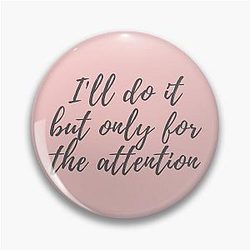 30 Rock - Jenna - I'll do it for attention.
