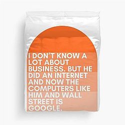 I don't know a lot about business. But he did an internet and now the computers like him and Wall Street is Google - 30 Rock Duvet Cover