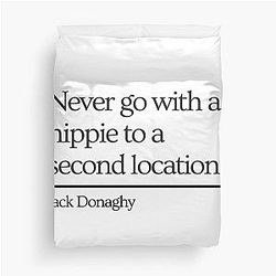 30 Rock Jack Donaghy quote Never go with a hippie to a second location Duvet Cover