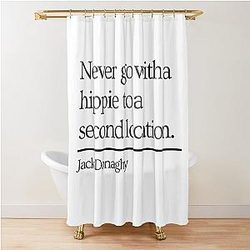 30 Rock Jack Donaghy quote Never go with a hippie to a second location Shower Curtain