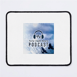 48 Hours Podcast is a show 48 Hours Podcast Mouse Pads