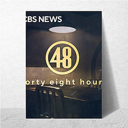 48 Hours Podcast features reporting 48 Hours Podcast Posters