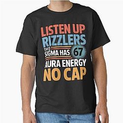 Listen Up Rizzlers This Sigma Has 67 Aura Energy Six Classic T-Shirt