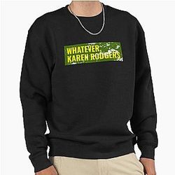 Karen Rodgers Green Bay Packer Aaron Rodgers Sarcasm Pullover Sweatshirt