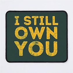 I Still Own You in Green Bay Aaron Rodgers Meme Mouse Pad
