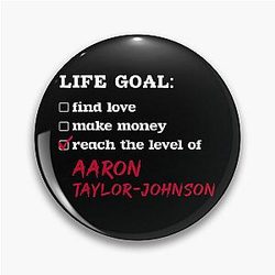 Aaron Taylor Johnson Life goal Pin