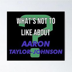 Aaron Taylor Johnson What's Not To Like About The Poster