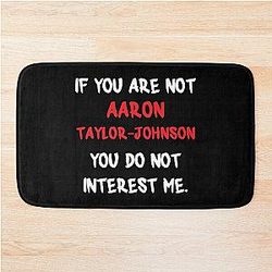 Aaron Taylor-Johnson If you are not a bath mat