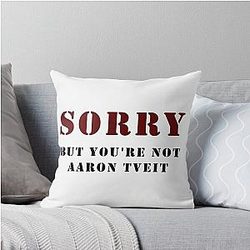 You're Not Aaron Tveit Throw Pillow