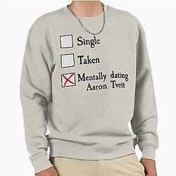 Mentally dating Aaron Tveit Sweatshirt