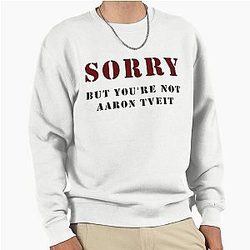 You're not Aaron Tveit Pullover Sweatshirt