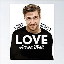 I Just Love Aaron Tveit Poster