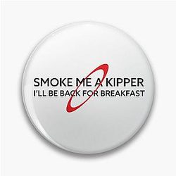 Smoke a Kipper - Ace Rimmer Pin