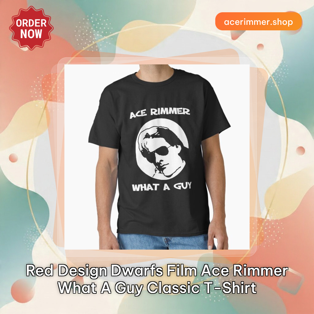 Red Design Dwarfs Film Ace Rimmer What A Guy Classic T-Shirt