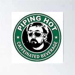 Piping Hot Caffeinated Beverage - Adam's Poster