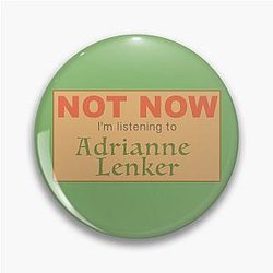 Not Now I'm Listening Adrianne Lenker