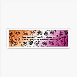 Keep Honking I'm Crying to Songs by Adrianne Lenker Sticker