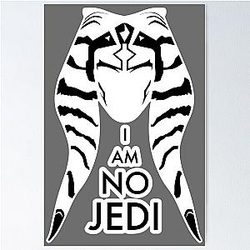 I Am No Jedi - Ahsoka Tano Poster