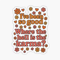 I've been good where is the karma? (AJR inspired retro quote) Sticker