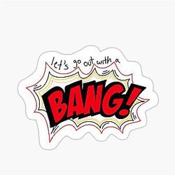 Let's go out with a bang! - AJR Sticker