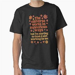 The universe works in mysterious ways  
Inspired retro quote Classic T-Shirt