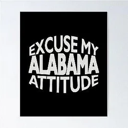 Excuse My Alabama Attitude Funny State Pride Poster