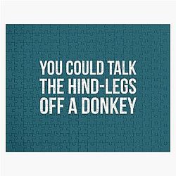 You could talk the hind legs off a donkey funny quote Jigsaw Puzzle