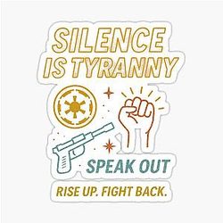 Andor Inspired Silence is Tyranny Art Sticker