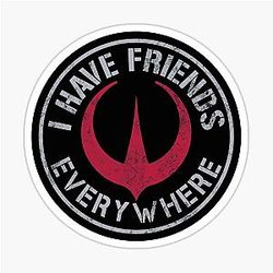 I Have Friends Everywhere And Quote Sticker