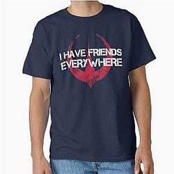 I Have Friends Everywhere And Inspired Classic T-Shirt