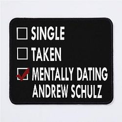 Mentally Dating Andrew Schulz Mouse Pad
