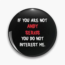 Andy Serkis - If you're not Pin