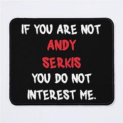 Andy Serkis - I you are not a Mouse Pad