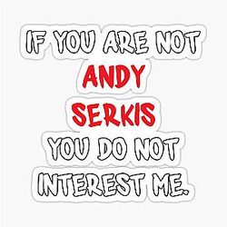 Andy Serkis - If you are Not a Sticker