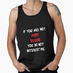 Andy Serkis - If You're Not Wearing a Tank Top